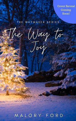 The Way to Joy by Malory Ford, Malory Ford