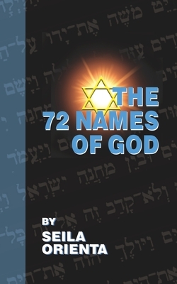 The 72 Names of God by Seila Orienta