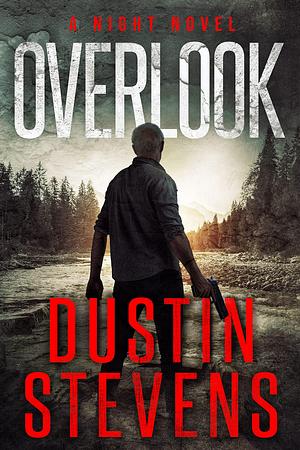 Overlook: A Suspense Thriller: A Night Novel by Dustin Stevens, Dustin Stevens