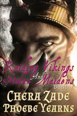Raiding Vikings and Stolen Maidens Bundle by Phoebe Yearns, Chera Zade