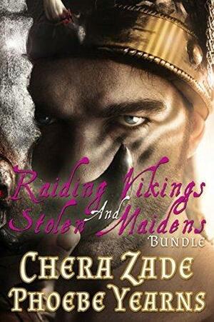 Raiding Vikings and Stolen Maidens Bundle by Chera Zade, Phoebe Yearns