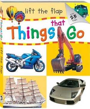 Lift the Flap: Things That Go by Andrew Burgess