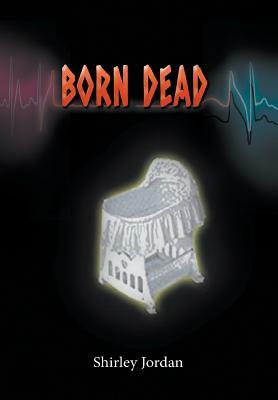 Born Dead by Shirley Jordan