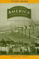 America: A Narrative History 7E Volume 1 Study Guide, Volume 1 by Tindall, C. Eagle, David Emory Shi