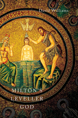 Milton's Leveller God by David A. Williams