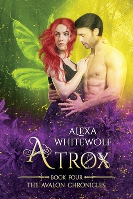 Atrox: An Avalon Chronicles Novella by Alexa Whitewolf