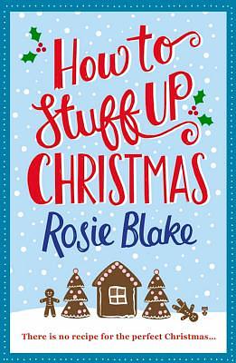 How to Stuff Up Christmas by Rosie Blake