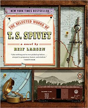 The Selected Works of T. S. Spivet by Reif Larsen