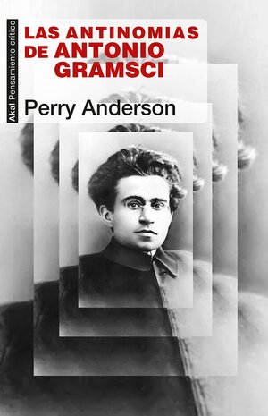 Las antinomias de Antonio Gramsci by Perry Anderson