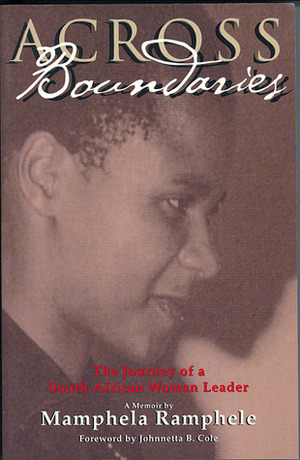 Across Boundaries: The Journey of a South African Woman Leader by Mamphela Ramphele, Johnnetta Betsch Cole