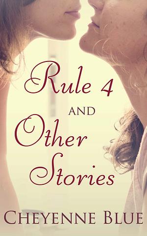 Rule 4 and Other Stories by Cheyenne Blue