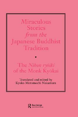 Miraculous Stories from the Japanese Buddhist Tradition: The Nihon Ryoiki of the Monk Kyokai by Kyōkai