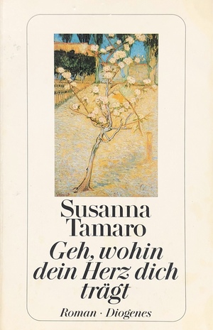 Geh, wohin dein Herz dich trägt: Roman by John T. Cullen, Susanna Tamaro