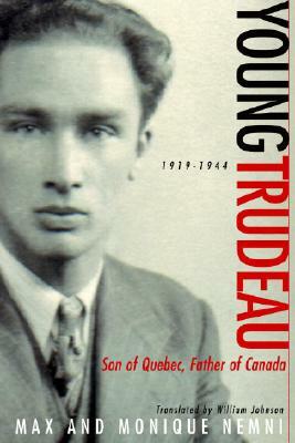 Young Trudeau: 1919-1944: Son of Quebec, Father of Canada by Monique Nemni, Max Nemni