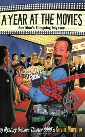 A Year at the Movies: One Man's Filmgoing Odyssey by Kevin Murphy