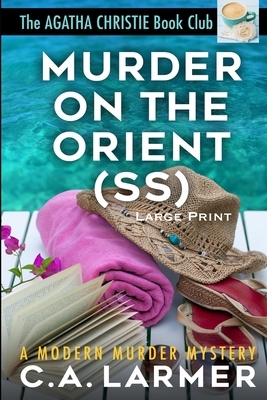 Murder on the Orient (SS): Large Print edition by C. a. Larmer