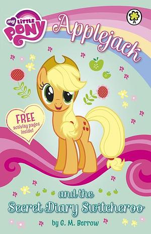 My Little Pony: Applejack and the Secret Diary Switcheroo by G.M. Berrow