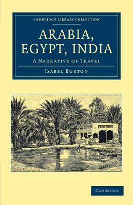 Arabia, Egypt, India by Isabel Burton