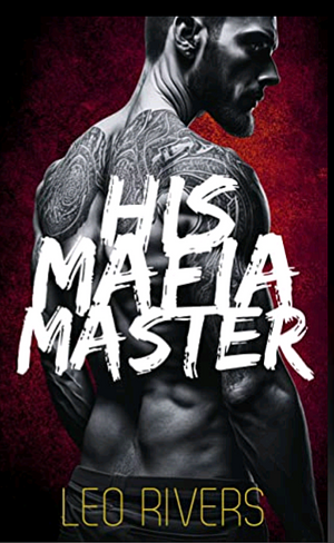 His Mafia Master by Leo Rivers