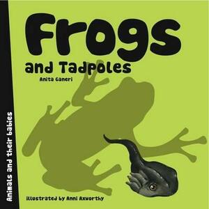 Frogs and Tadpoles by Anita Ganeri