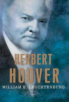 Herbert Hoover by William E. Leuchtenburg