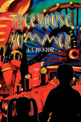 Treehouse Summer by C. S. Rockrohr