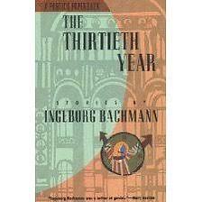 The Thirtieth Year by Ingeborg Bachmann