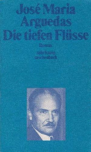 Die tiefen Flüsse by José María Arguedas, José María Arguedas