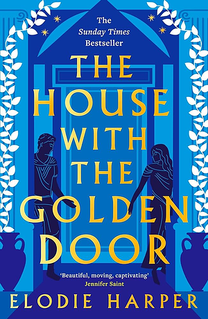 The House With the Golden Door: the unmissable second novel in the Sunday Times bestselling trilogy set in ancient Pompeii by Elodie Harper, Elodie Harper