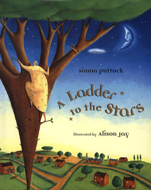 Ladder to the Stars by Simon Puttock, Allison Jay