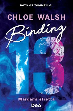 Binding 13. Marcami stretta by Chloe Walsh