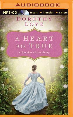A Heart So True: A Selection from Among the Fair Magnolias by Dorothy Love