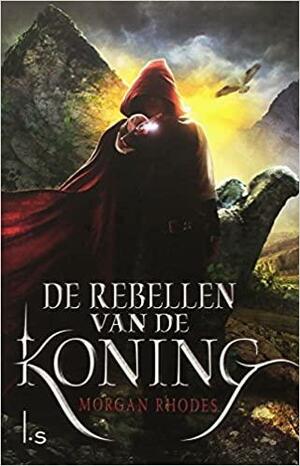 De rebellen van de Koning by Morgan Rhodes