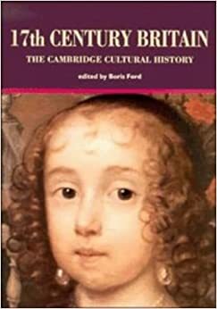 The Cambridge Cultural History of Britain, Volume 4: Seventeenth Century Britain by Boris Ford