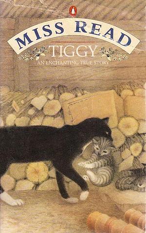 Tiggy: An Enchanting True Story by Miss Read, Miss Read