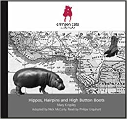 Hippos, Hairpins and High Button Boots by Mary Henrietta Kingsley, Nick McCarty
