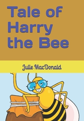 Tale of Harry the Bee by Julie MacDonald