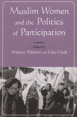 Muslim Women and Politics of Participation by Mahnaz Afkhami