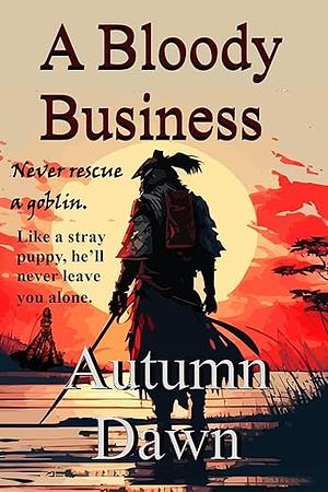 A Bloody Business by Autumn Dawn