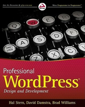 Professional WordPress: Design and Development by Hal Stern, Brad Williams, David Damstra