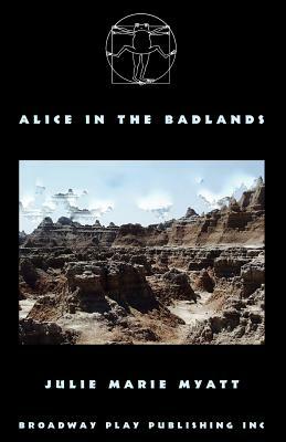 Alice in the Badlands by Julie Marie Myatt