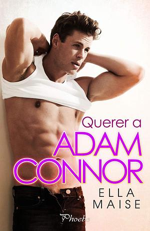 Querer a Adam Connor by Ella Maise