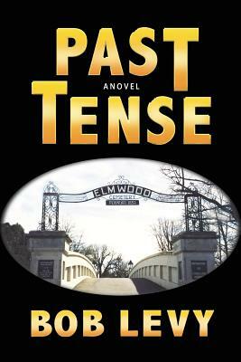 Past Tense by Bob Levy