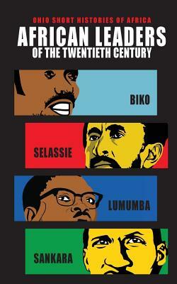 African Leaders of the Twentieth Century: Biko, Selassie, Lumumba, Sankara by Lindy Wilson