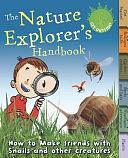 The Nature Explorer's Handbook: How to make friends with snails and other creatures by Moira Butterfield