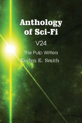 Anthology of Sci-Fi V24, the Pulp Writers - Evelyn E. Smith by Evelyn E. Smith