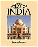 Cultural Atlas Of India by Gordon Johnson