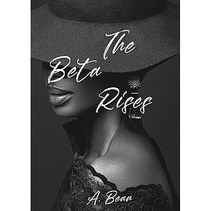 The Beta Rises by A. Bean