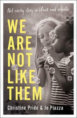 We Are Not Like Them by Christine Pride, Jo Piazza