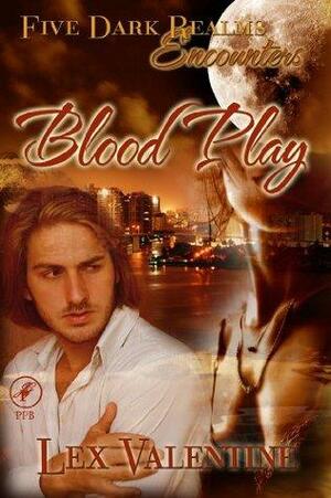 Encounters: Blood Play by Lex Valentine